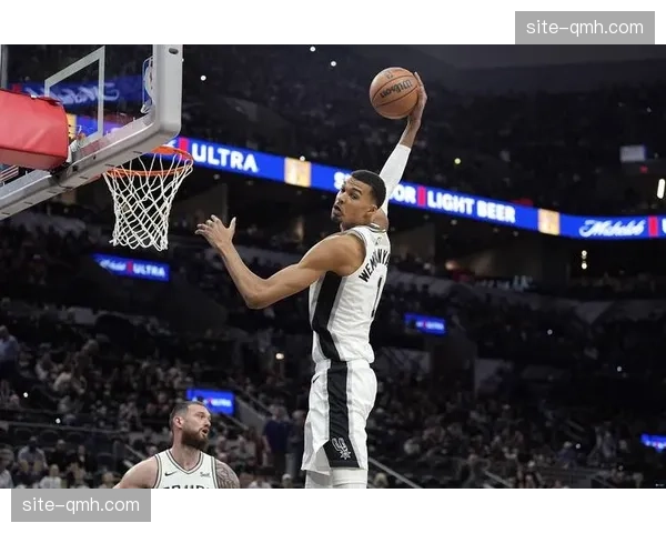 文班亚马增重后低位技术升级 马刺内外双核驱动季后赛席位争夺